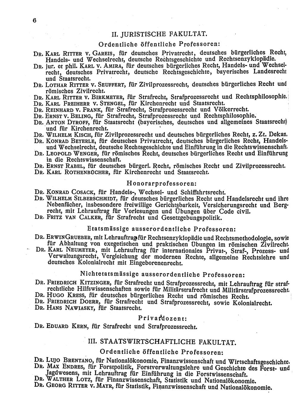 6 H. JURISTISCHE FAKULTÄT. Ordentliche öffentliche Professoren: DR. KARL RITTER V. GAREIS, für deutsches Privatrecht, deutsches bürgerliche~.