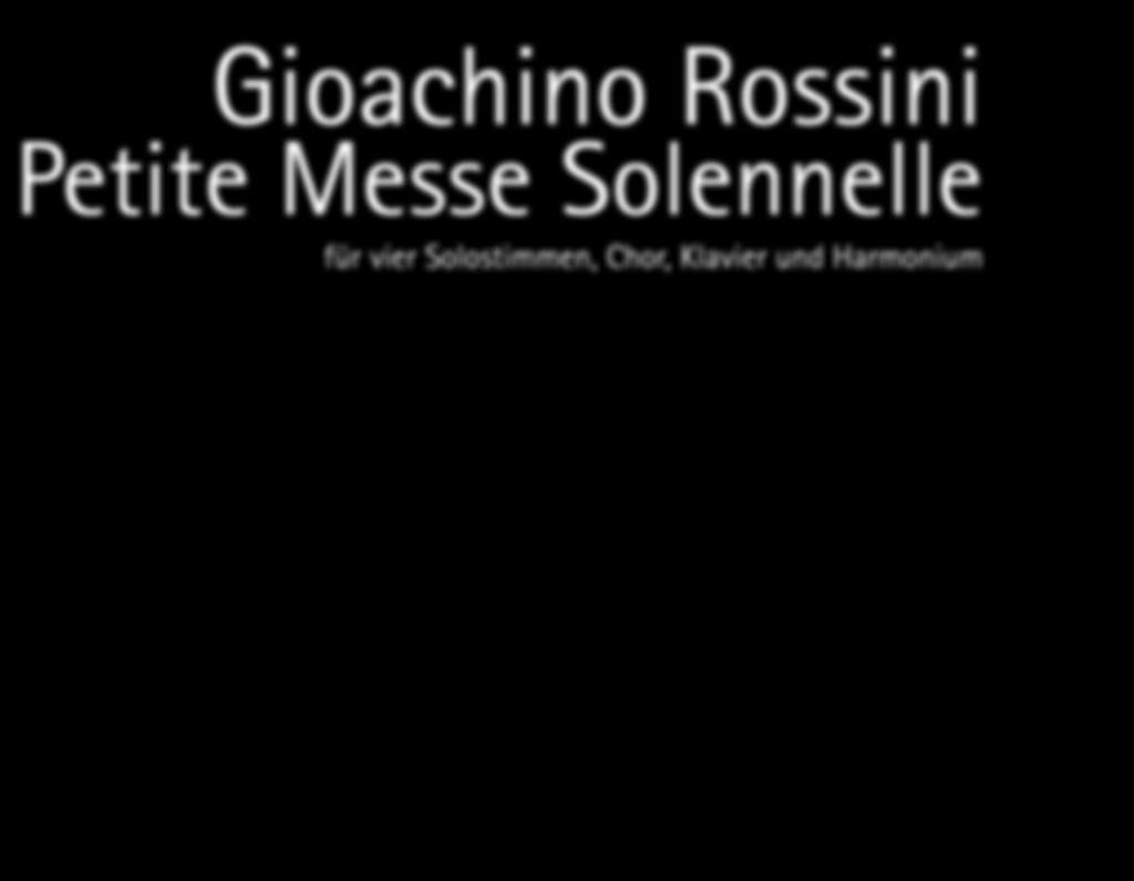 September um 17 Uhr in der Stadtkirche die Petite Messe Solennelle von Gioachino Rossini in der Besetzung für gemischten Chor, vier Solisten, Klavier und Harmonium auf.