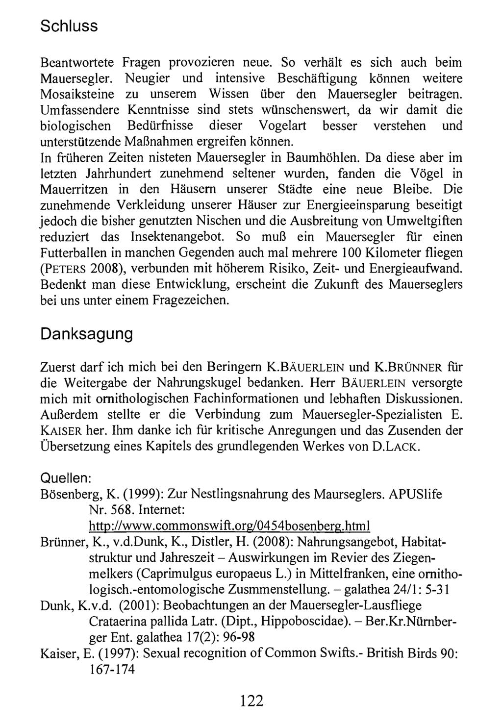 Schluss Kreis Nürnberger Entomologen; download unter www.biologiezentrum.at Beantwortete Fragen provozieren neue. So verhält es sich auch beim Mauersegler.