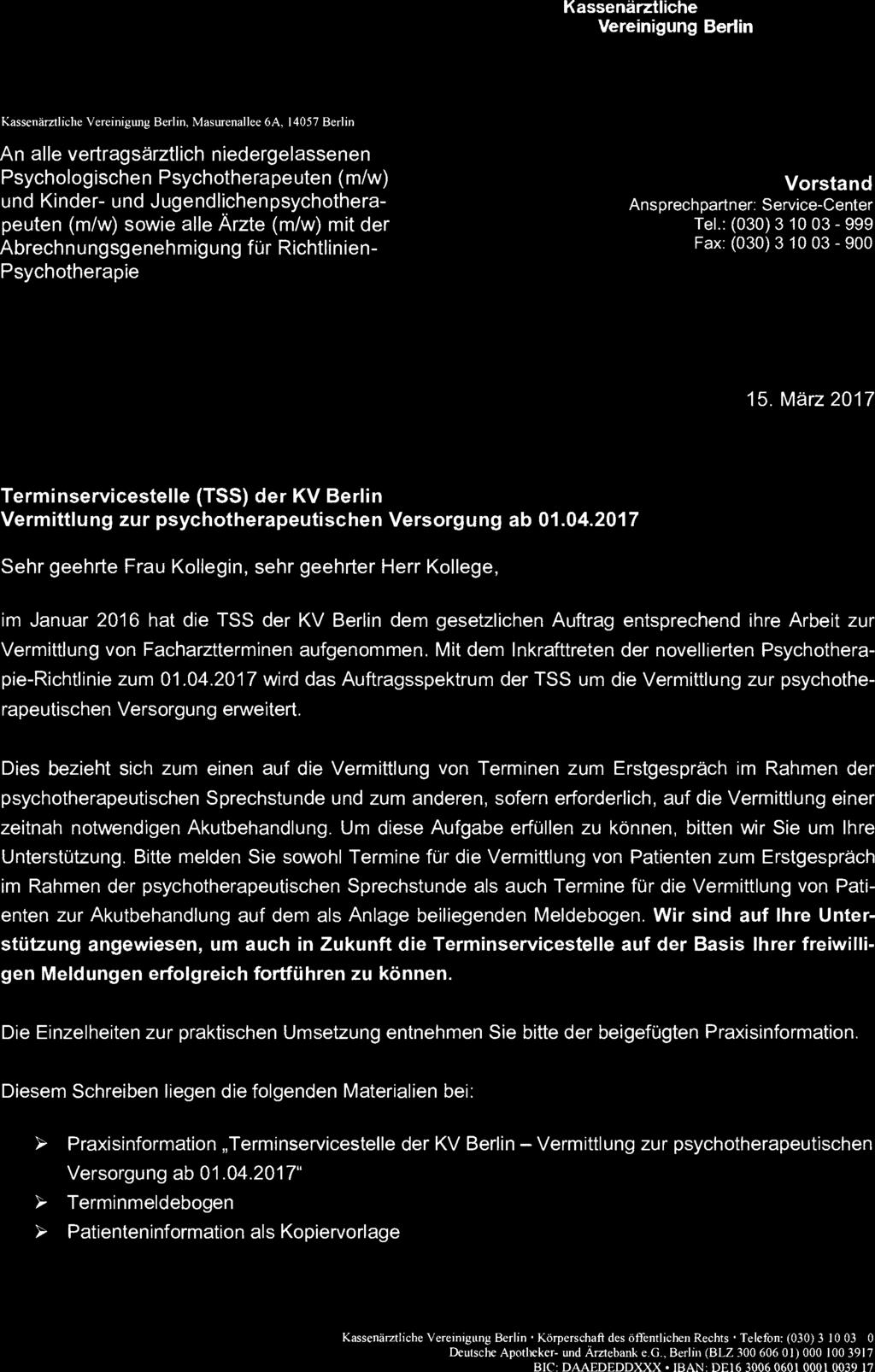 Kassenärztliche Vereinigung Berlin Kassenärztliche Vereinigung Berlin, Masurenallee 6A, 14057 Berlin An alle vertragsärztlich niedergelassenen Psychologischen Psychotherapeuten (m/w) und Kinder- und