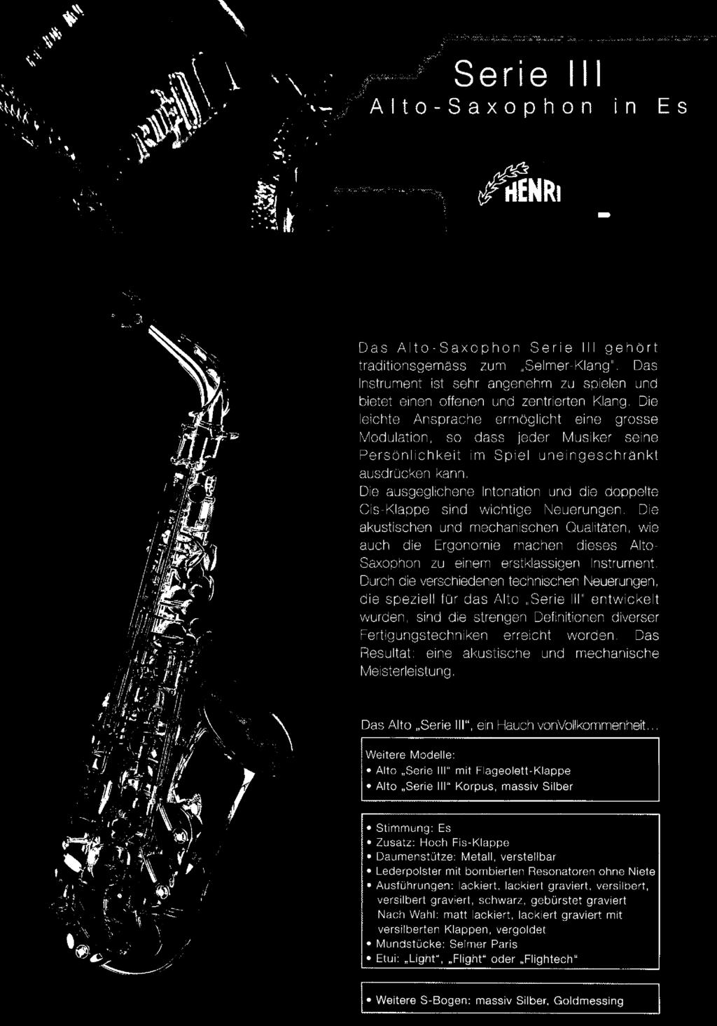 Das Alto-Saxophon Serie IH gehört traditionsgemäss zum Selmer-Klang'. Das Instrument ist sehr angenehm zu spielen und bietet einen offenen und zentrierten Klang.