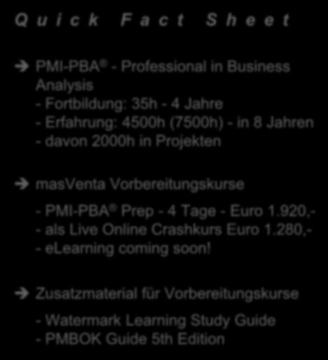 PMI-PBA - Professional in Business Analysis - Fortbildung: 35h - 4 Jahre - Erfahrung: 4500h (7500h) - in 8 Jahren - davon