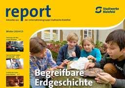 Kundenzeitschrift report: Winterausgabe erscheint am Samstag 28.11.14 Wo lässt sich Bielefelder Erdgeschichte bis zu 100 Millionen Jahre zurückverfolgen?