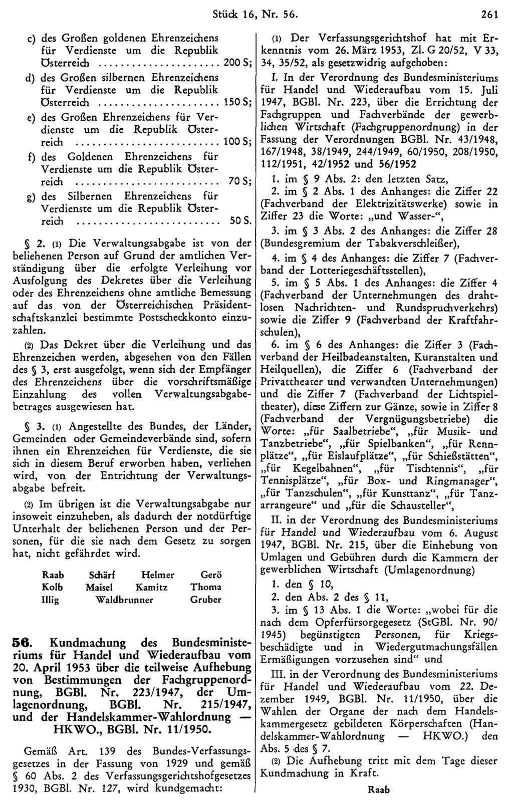 c) des Großen goldenen Ehrenzeichens für Verdienste um die Republik Österreich 200 S; d) des Großen silbernen Ehrenzeichens für Verdienste um die Republik Österreich 150 S; e) des Großen