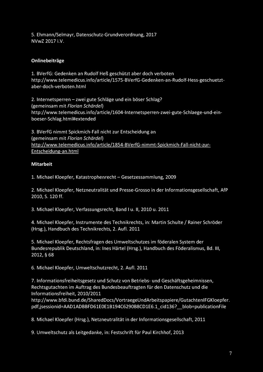 5. Ehmann/Selmayr, Datenschutz-Grundverordnung, 2017 NVwZ 2017 i.v. Onlinebeiträge 1. BVerfG: Gedenken an Rudolf Heß geschützt aber doch verboten http://www.telemedicus.