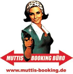de MUTTI S BOOKING BÜRO Kai Mutti Keller Oranienstrasse 44 10969 Berlin, Germany Ansprechpartner: Simone +49 (0) 177-750 20 91 simone(at)muttis-booking.