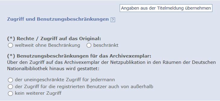 Im Block "Zugriff und Benutzungsbeschränkungen" geben Sie die Zugriffsrechte für die Original-Publikation und für die bei der Deutschen Nationalbibliothek gespeicherte Archivversion an. Abb.