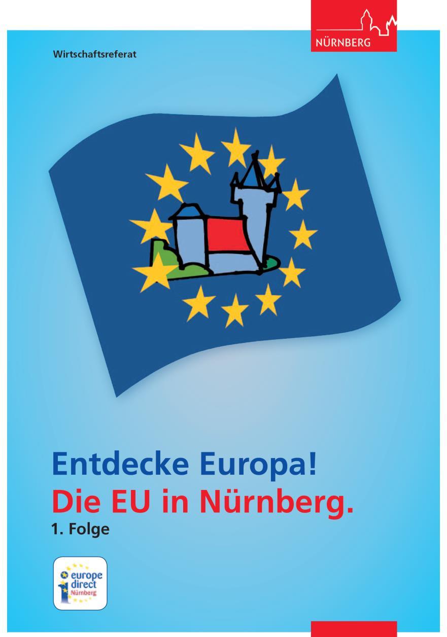 EU vor Ort: Material und Beispiele mit Bezug zu Nürnberg E. Entdecke Europa! Die EU in Nürnberg. Folge 1 und 2 Insg.