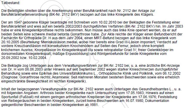 - 343 - legung werde auch dadurch gestützt, dass bei der Anerkennung einer BK 2112 aufgrund einer einseitigen Symptomatik, das spätere Hinzutreten der Symptome im anderen Kniegelenk als wesentliche