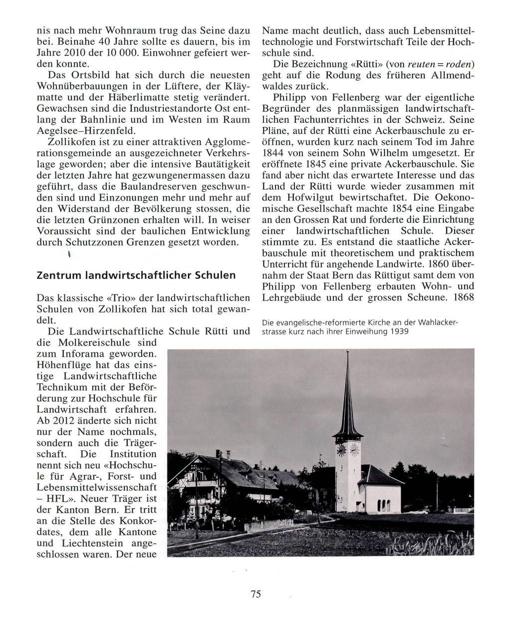 nis nach mehr Wohnraum trug das Seine dazu bei. Beinahe 40 Jahre sollte es dauern, bis im Jahre 2010 der 10 000. Einwohner gefeiert werden konnte.