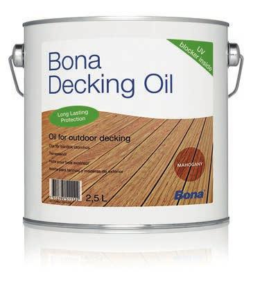 Teak Verfügbar in 3 Farben und farblos Einfaches Arbeiten Die einzigartige Formulierung von Bona Decking Oil beinhaltet eine konzentrierte Mischung aus