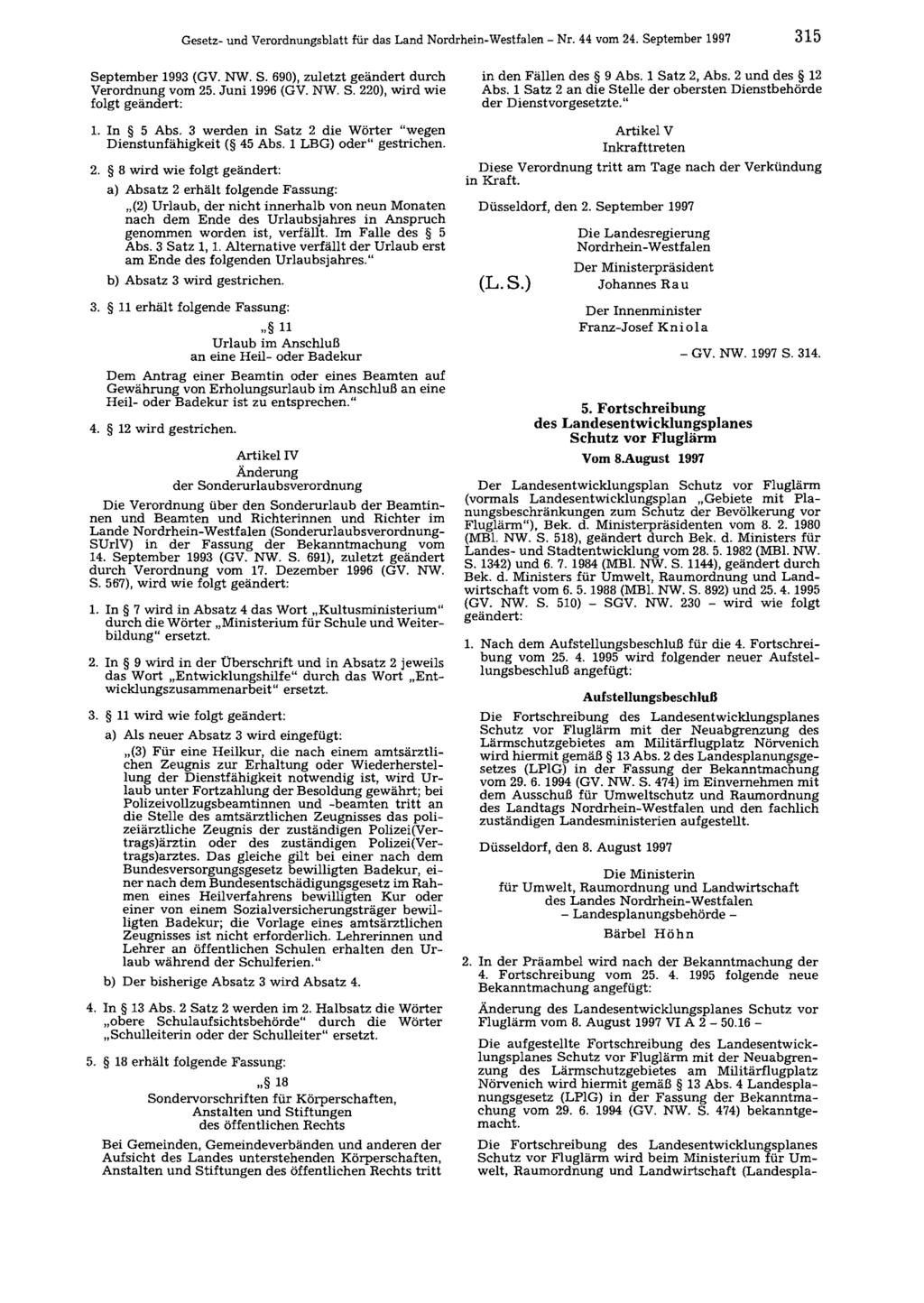 Gesetz- und Verordnungsblatt für das Land Nordrhein-Westfalen Nr. 44 vom 24. September 1997 315 September 1993 (GV. NW. S. 690), zuletzt geändert durch Verordnung vom 25. Juni 1996 (GV. NW. S. 220), wird wie folgt geändert: 1.