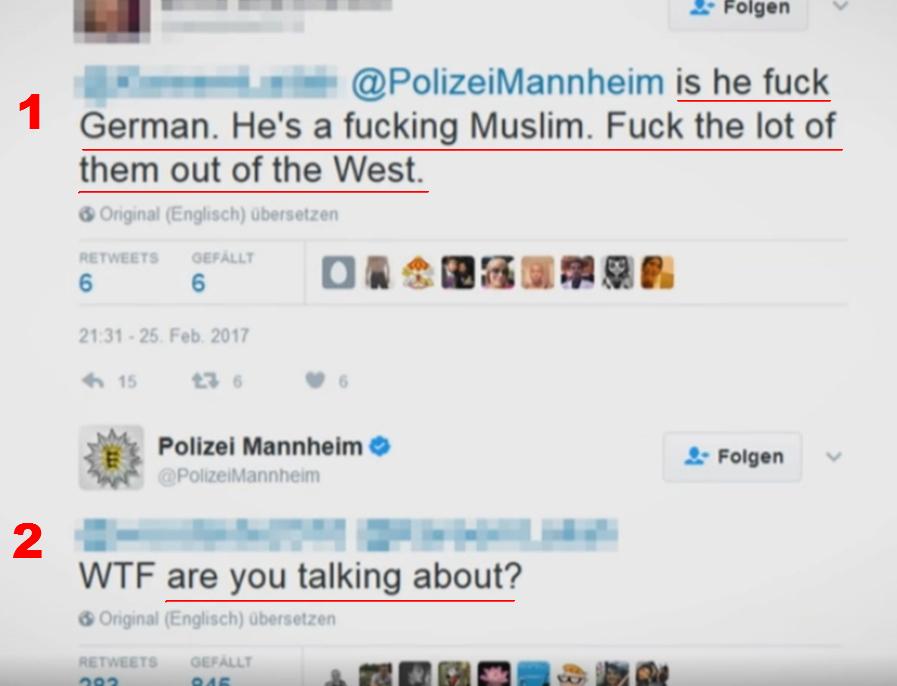 2 Dann wurde nachfolgender wohlgemerkt englischer Text (s.u.) eingeblendet, den jemand an die Polizei Mannheim twittert: is he fuck german. He`s a fucking Muslim.