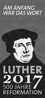 Luther 2017 So ein Jubiläum ist doch wirklich gut geeignet, sich einmal ausführlich mit dem Mann zu beschäftigen, den unsere Kirche im Namen führt.