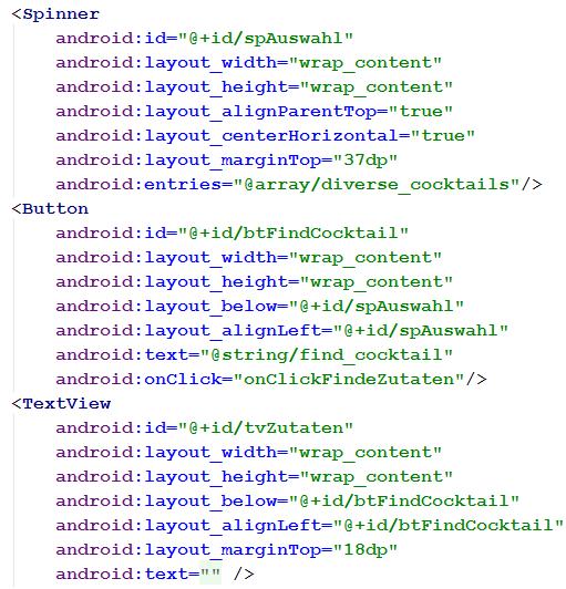 android:id zum Finden der Komponente in der Activity-Klasse wrap_content gewährt den Komponenten genügend Platz für den Inhalt android:entries Text-Einträge für die Spinner Komponente finden sich in