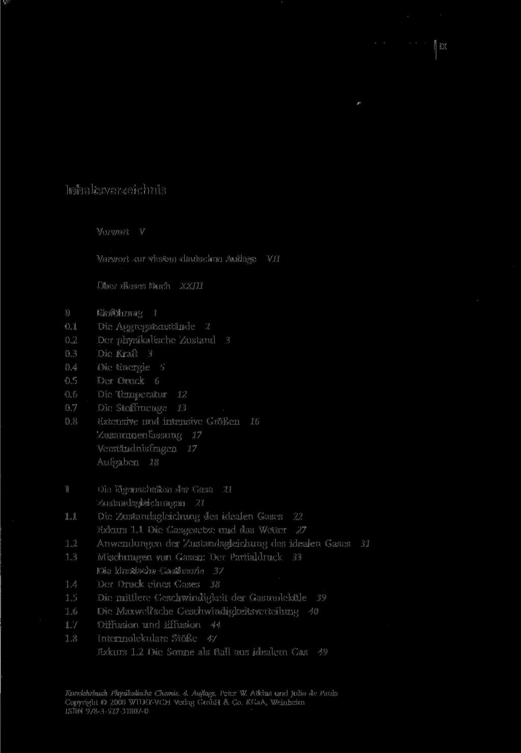 Inhaltsverzeichnis Vorwort V Vorwort zur vierten deutschen Auflage VII Über dieses Buch XXIII 0 Einfuhrung 1 0.1 Die Aggregatzustände 2 0.2 Der physikalische Zustand 3 0.3 Die Kraft 3 0.
