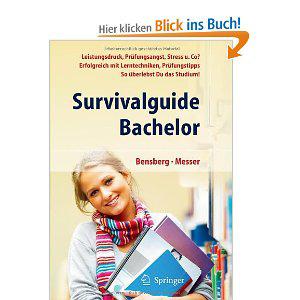Literaturtipp Bensberg, G. & Messer, J. (2010). Survivalguide Bachelor. Leistungsdruck, Prüfungsangst, Stress und Co? Erfolgreich mit Lerntechniken, Prüfungstipps.