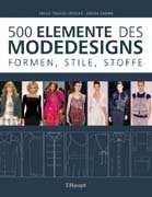500 Elemente des Modedesigns Sachgebiet: Textildesign/Mode Ist ein wertvolles Nachschlagewerk für alle, die gerne Kleider entwerfen,