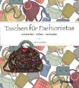 90 Taschen für Fashionistas Ist ein ansprechend gestaltetes Buch mit gut nachvollziehbaren Schritt-für-Schritt- Anleitungen, um seine eigene