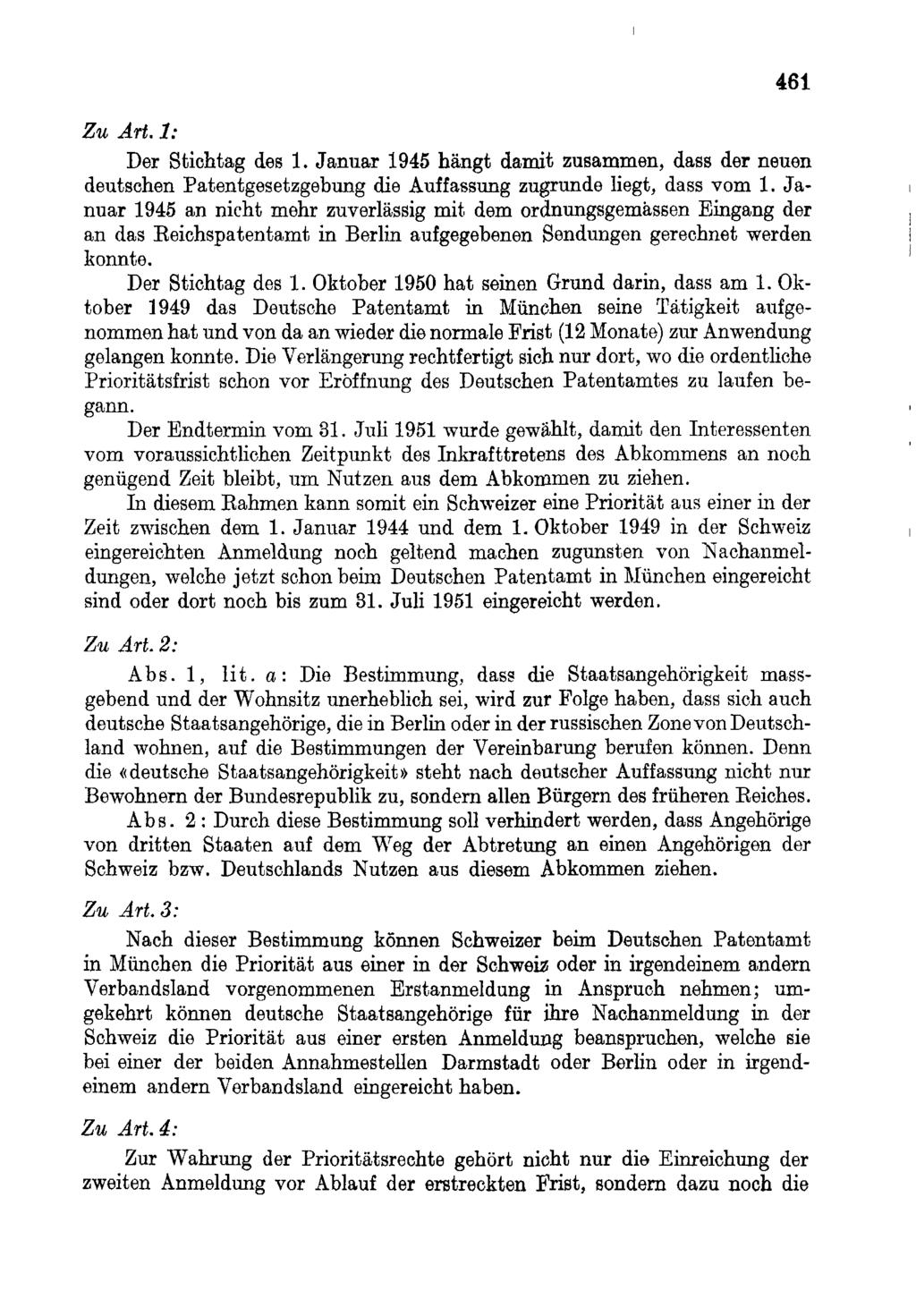 461 Zu Art. 1: Der Stichtag des 1. Januar 1945 hängt damit zusammen, dass der neuen deutschen Patentgesetzgebung die Auffassung zugrunde liegt, dass vom 1.