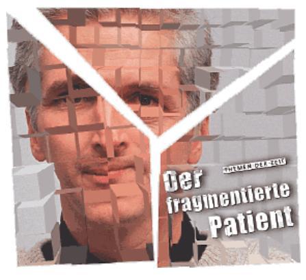 Arzt-Patient-Beziehung: Der fragmentierte Patient Dtsch