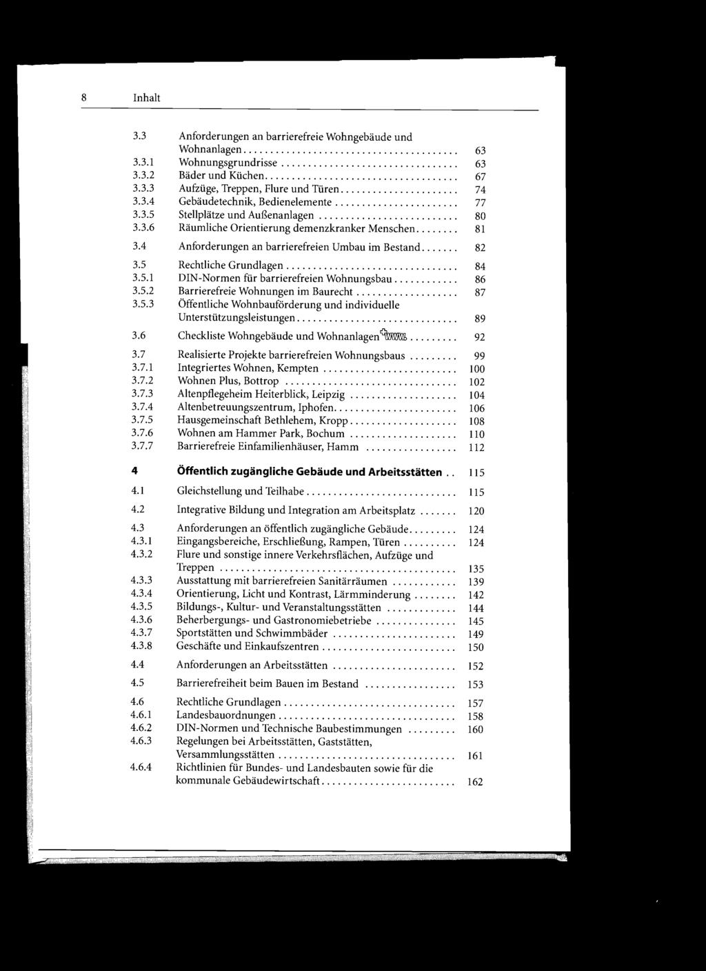 8 Inhalt 3.3 Anforderungen an barrierefreie Wohngebäude und Wohnanlagen........................................ 63 3.3.1 Wohnungsgrundrisse................................. 63 3.3.2 Bäder und Küchen.