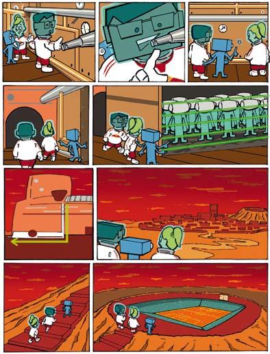 HEIMSPIEL 23. April 2011 comic 29 Was bisher geschah: Die Roten Bullen wurden auf den Mars eingeladen, um ein Schicksalsspiel zwischen den Planeten zu absolvieren.