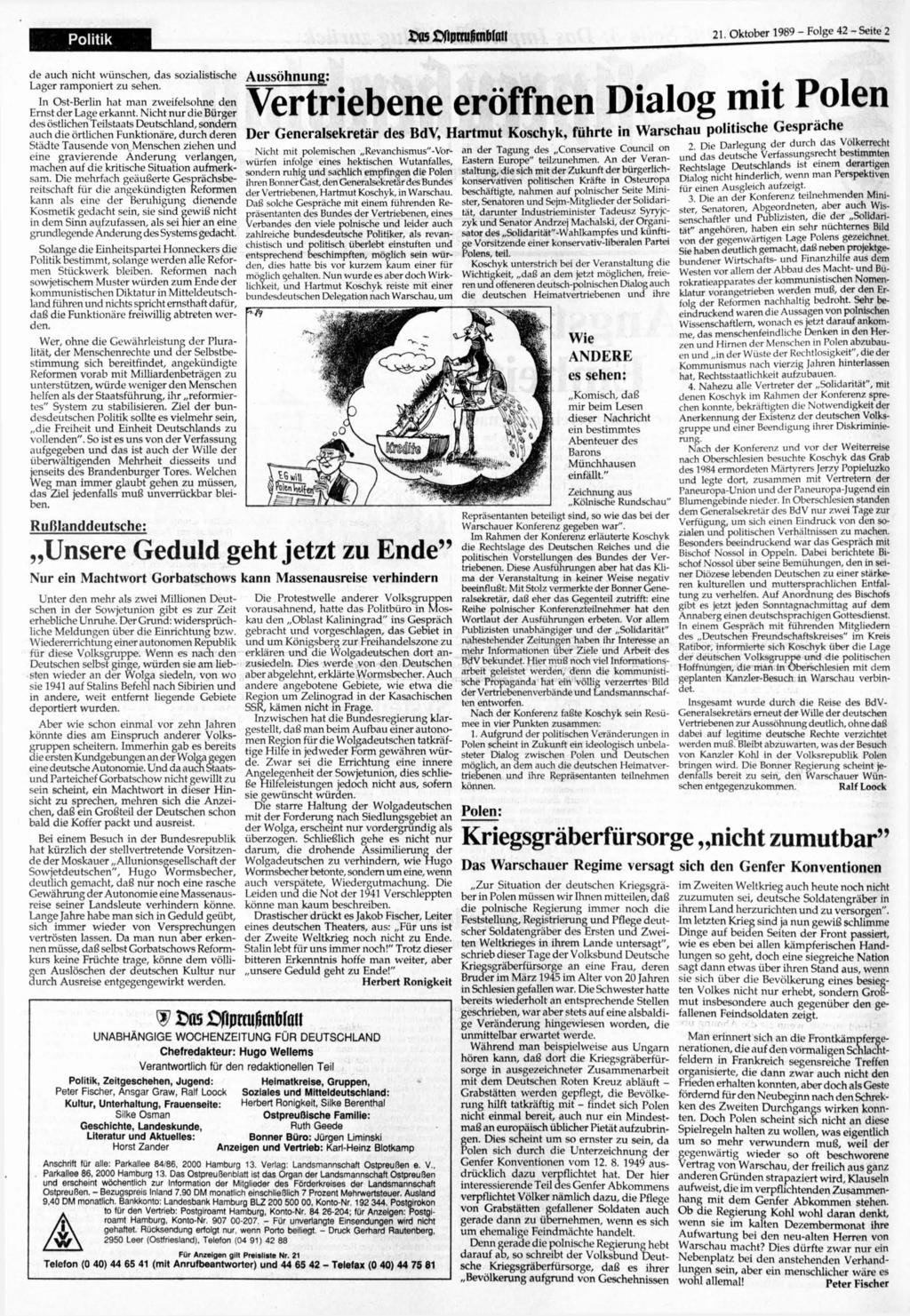 Politik os fipmi8tnbtai! 21. 1989 - Folge 42-Seite 2 de auch nicht wünschen, das sozialistische Lager ramponiert zu sehen. In Ost-Berlin hat man zweifelsohne den Ernst der Lage erkannt.