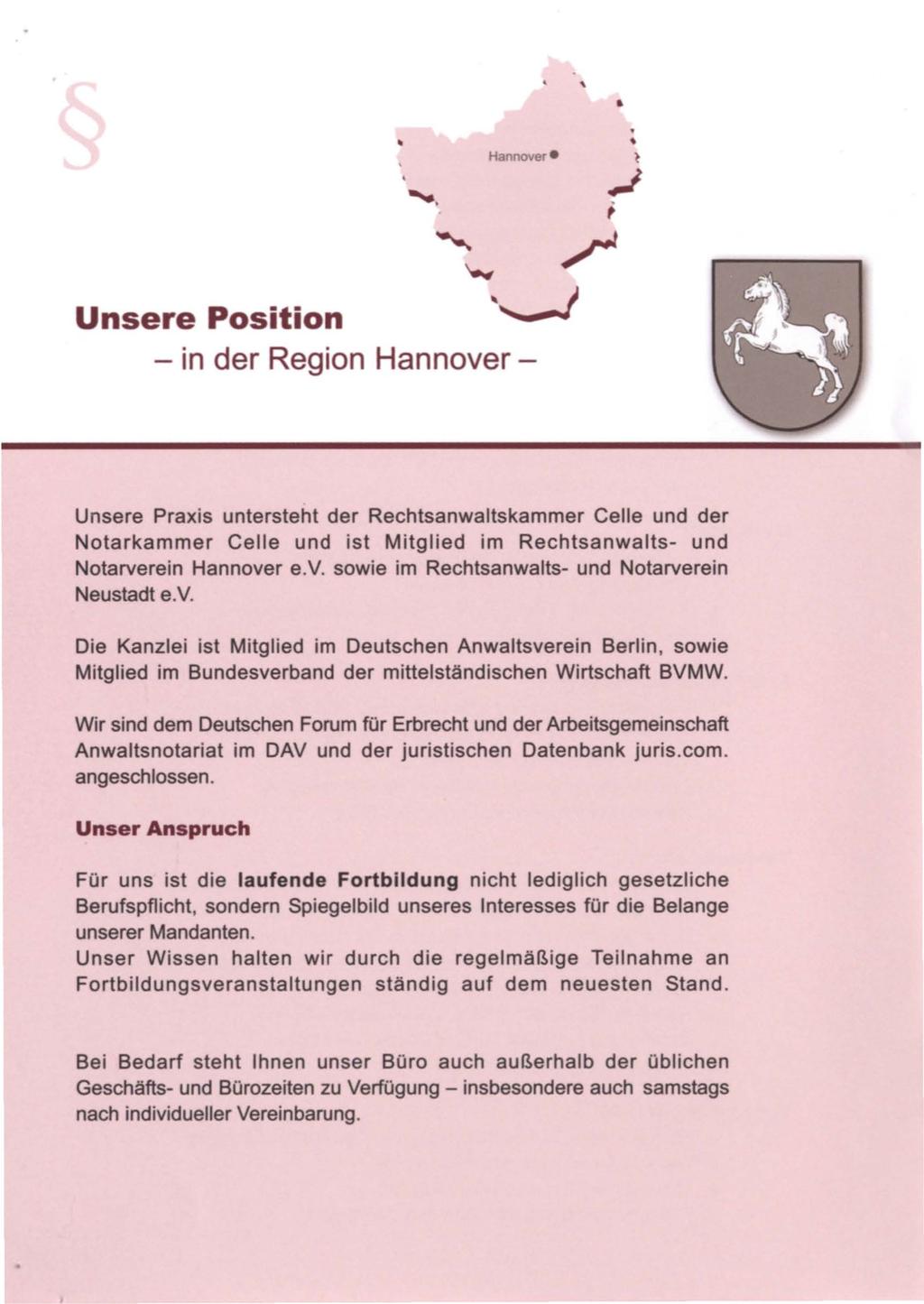 Unsere Position - in der Region Hannover- Unsere Praxis untersteht der Rechtsanwaltskammer Celle und der Notarkammer Celle und ist Mitglied im Rechtsanwalts- und Notarverein Hannover e.v. sowie im Rechtsanwalts- und Notarverein Neustadt e.