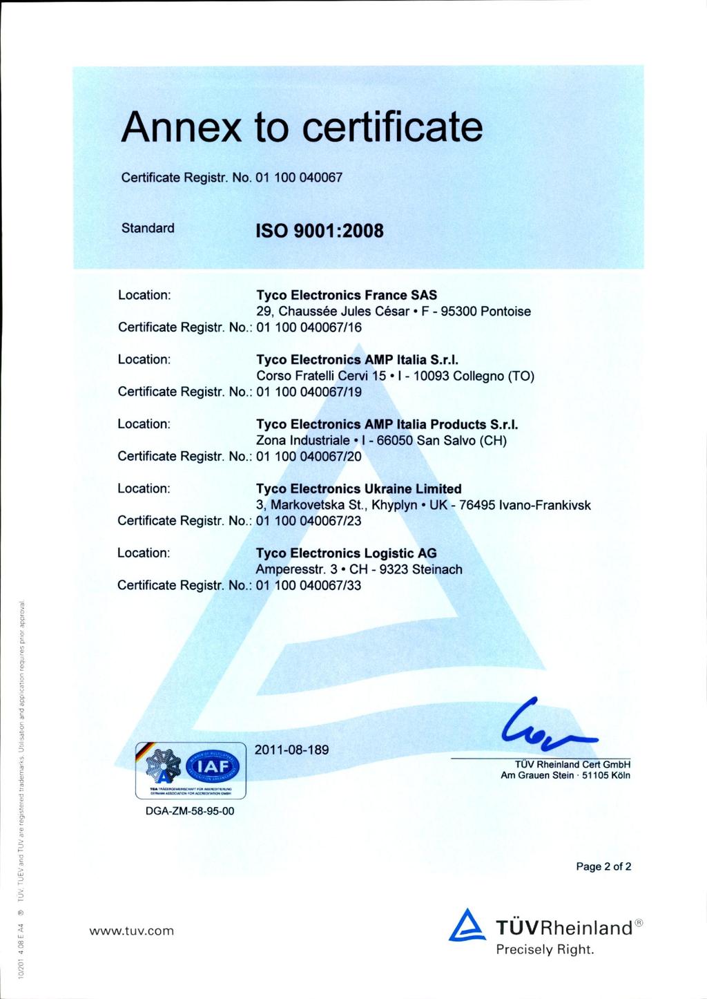 Annex to ce rtificate Certificate Registr. Na. 01 100 040067 Standard iii II Tyco Electronics France SAS 29, Chaussee Jules Cesar F - 95300 Pontoise Certificate Registr.