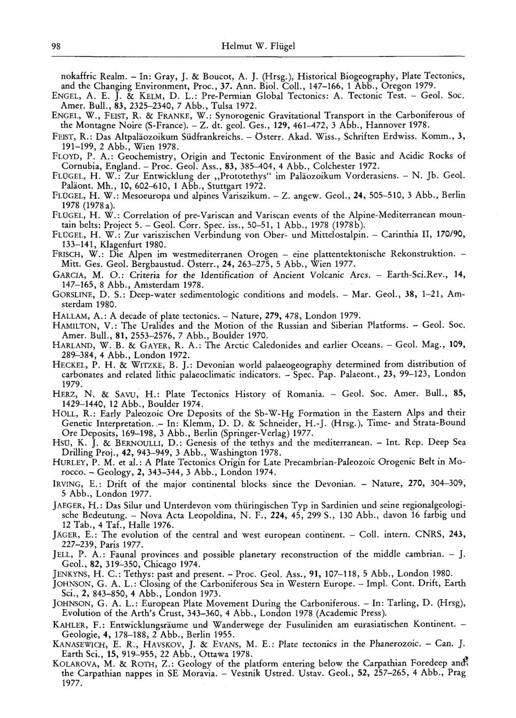 98 Helmut W. Flügel nokaffric Realm. - In: Gray, J. & Boucot, A. J. (Hrsg.), Historical Biogeography, Plate Tectonics, and the Changing Environment, Proc, 37. Ann. Biol. Coll., 147-166, 1 Abb.