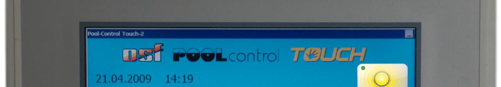 Touch-Screen Monitor 10,4 Wandeinbaugehäuse lieferbar Besonderheiten Die Steuerung Pool-Control-TOUCH-2 beinhaltet eine komplette