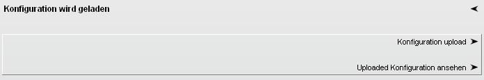 Klicken Sie jetzt auf den Link Erstellte Konfiguration uploaden Es erscheinen nun auch wieder zwei weitere Links Beim Link