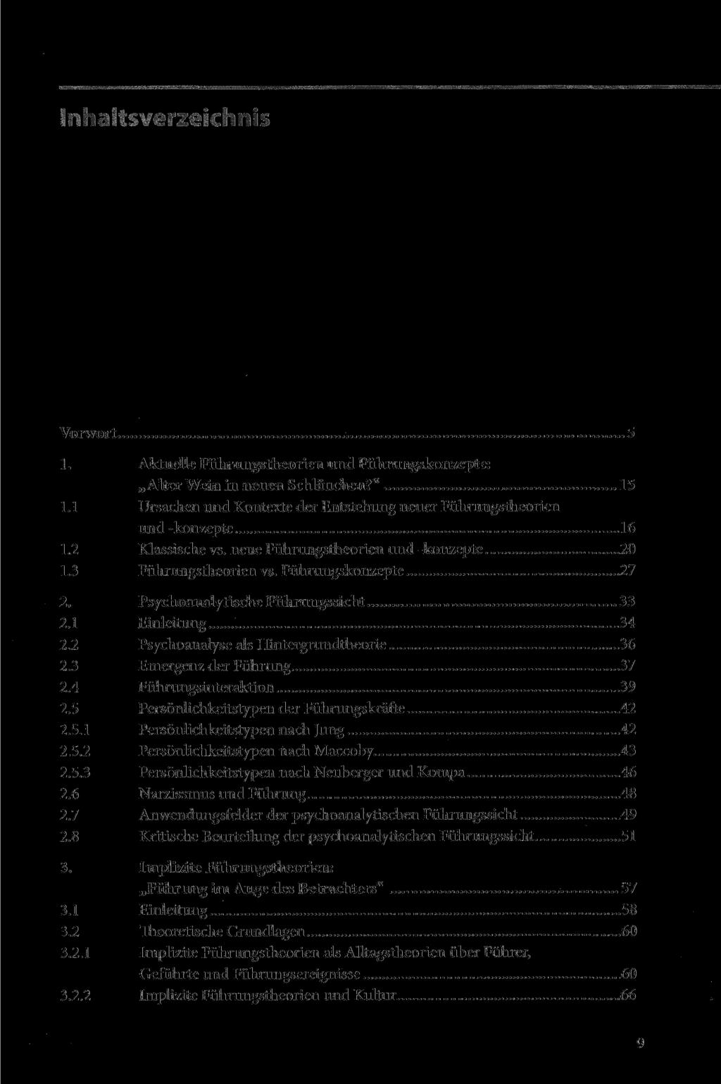 inhaltswerzeichrtis Vorwort 5 1. Aktuelle Führungstheorien und Führungskonzepte: Alter Wein in neuen Schläuchen?" 15 1.1 Ursachen und Kontexte der Entstehung neuer Führungstheorien und -konzepte 16 1.