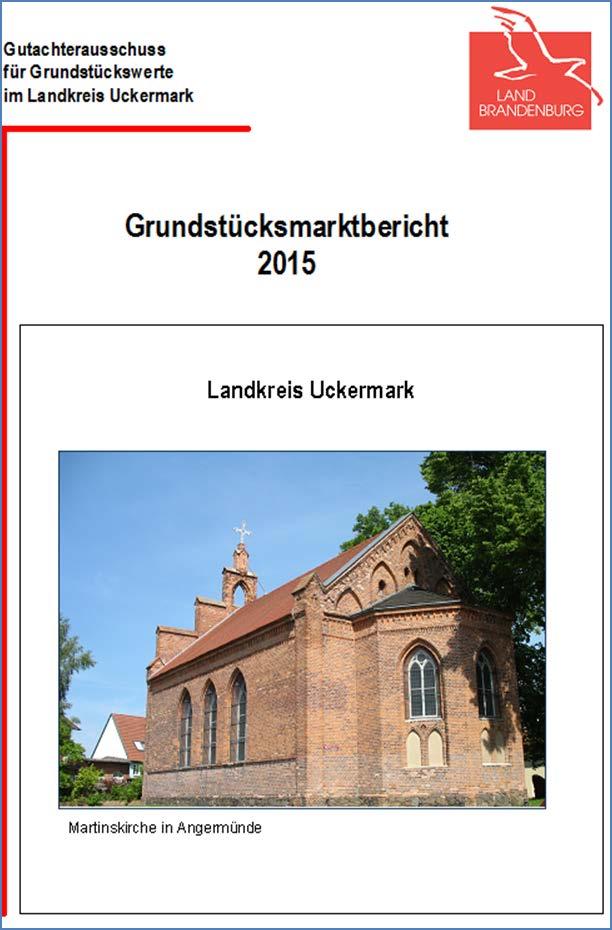 Auszug aus dem Grundstücksmarktbericht 2015 Landkreis Uckermark Herausgeber Geschäftsstelle Gutachterausschuss für Grundstückswerte im Landkreis Uckermark beim Kataster- u.