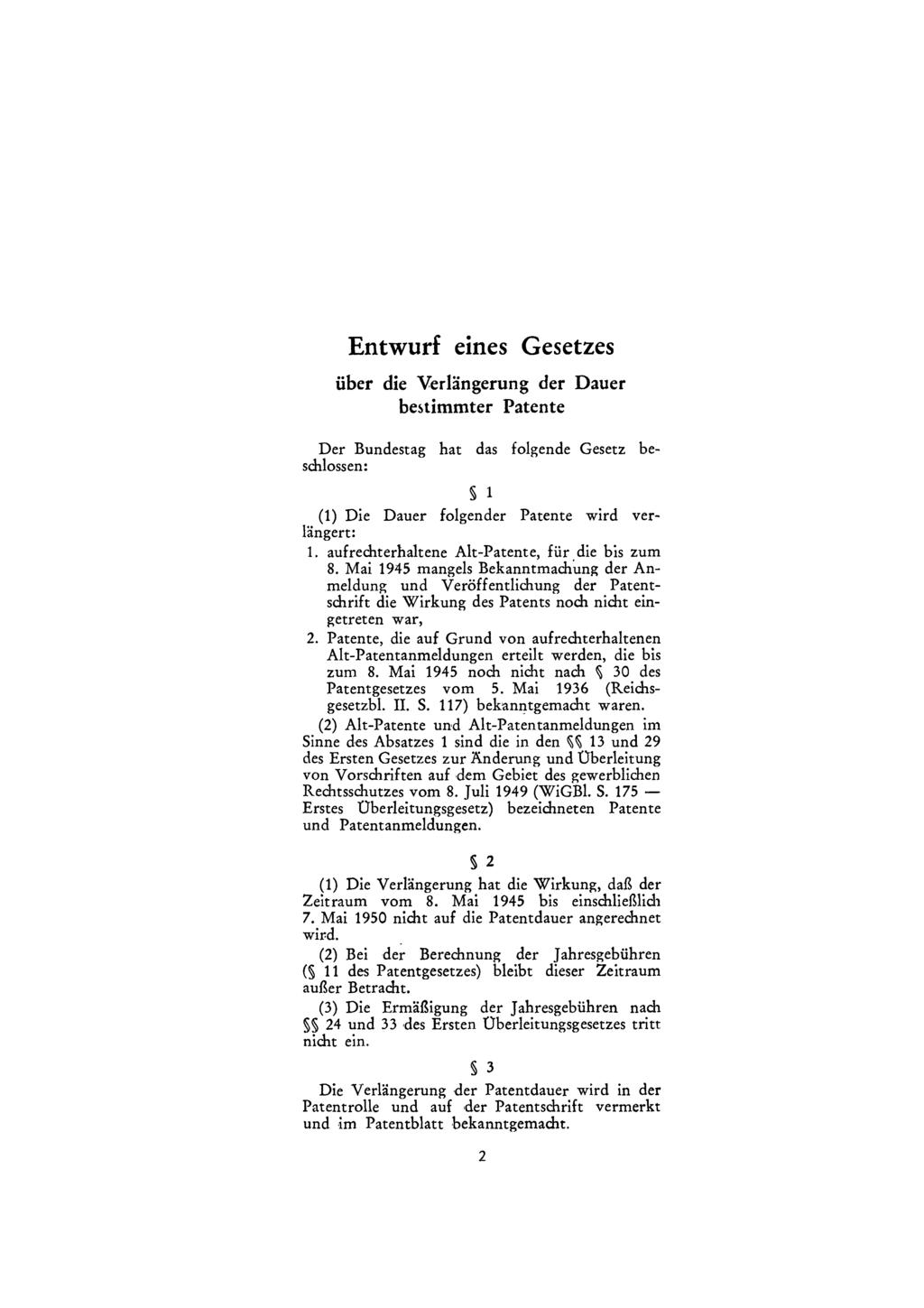 Entwurf eines Gesetzes über die Verlängerung der Dauer bestimmter Patente Der Bundestag hat das folgende Gesetz beschlossen: 1 (1) Die Dauer folgender Patente wird verlängert: 1.