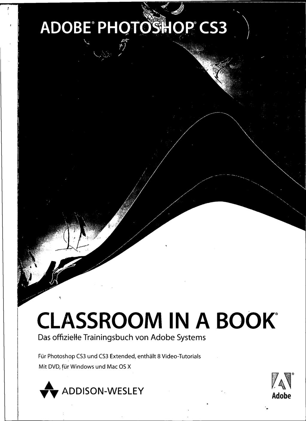 ADOBE PHOTOSHOP CS3 CLASSROOM IN A BOOK Das offiziehe Trainingsbuch von Adobe Systems Für Photoshop
