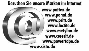 Besuchen Sie unsere Marken im Internet www.pattex.de www.ponal.de www.pritt.de www.loctite.de www.metylan.de www.ceresit.de www.powertape.de www.sista.