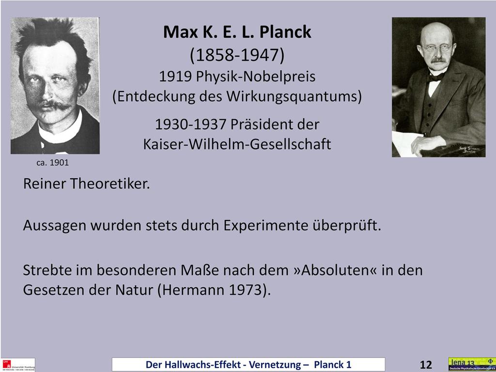 Max Planck war reiner Theoretiker, ließ andere aber stets seine Aussagen durch Experimente überprüfen.