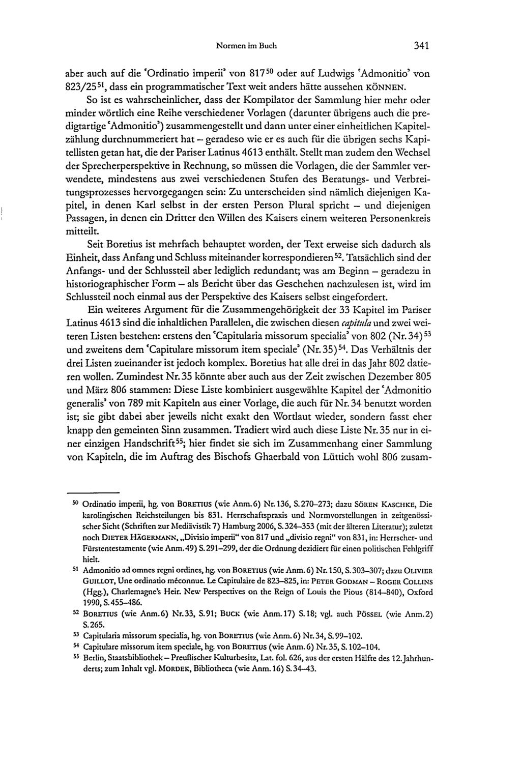 Normen im Buch 341 aber auch auf die `Ordinatio imperii' von 81750 oder auf Ludwigs `Admonitio' von 823/25 51, dass ein programmatischer Text weit anders hätte aussehen KÖNNEN.