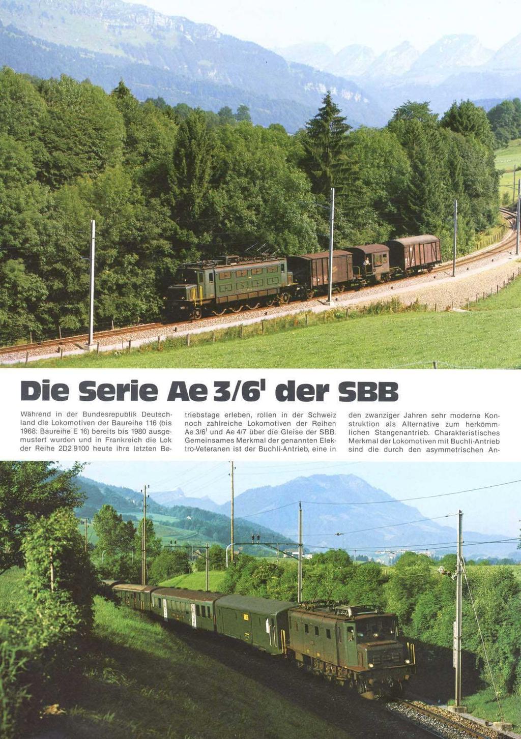 Die Serie Ae der SBB Wahrend In der Bundesrepublrk Deutsch- triebstage erleben, rollen rn der Schweiz den zwanziger Jahren sehr moderne Konland die Lokomotrven der Baureihe 116 (bis noch zahlreiche