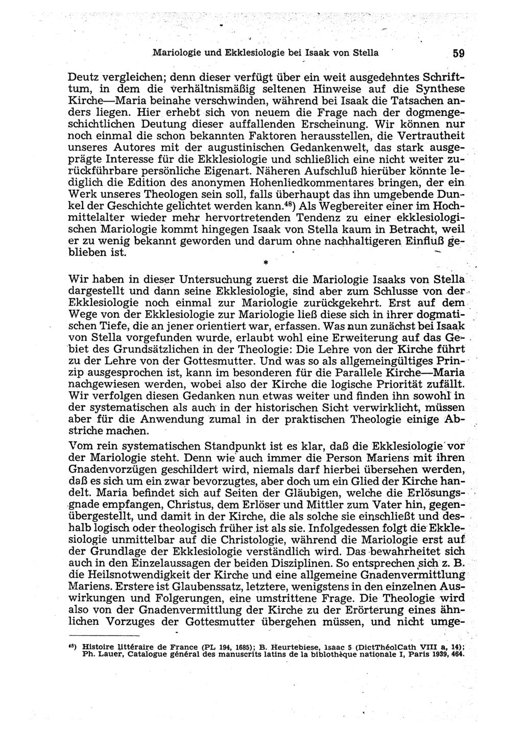 Mariologie und Ekklesiologie bei Isaak von Stella 59 Deutz vergleichen; denn dieser verfügt über ein weit ausgedehntes Schrifttum, in dem die verhältnismäßig seltenen Hinweise auf die Synthese Kirche