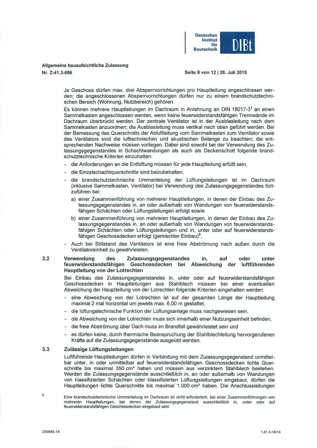Deutsches Allgemeine bauaufsichtliche Zulassung Nr. Z-41.3-686 Seite 8 von 12 28. Juli 2015 Je Geschoss dürfen max.