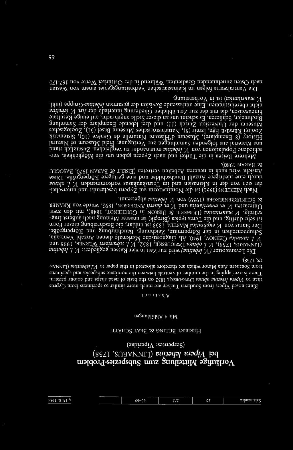 Southern Turkey are much more similar to specimens from Cyprus than to Vipera lebetina obtusa DwIGUBSKJI, 1832 on the basis of head shape and colour pattern.