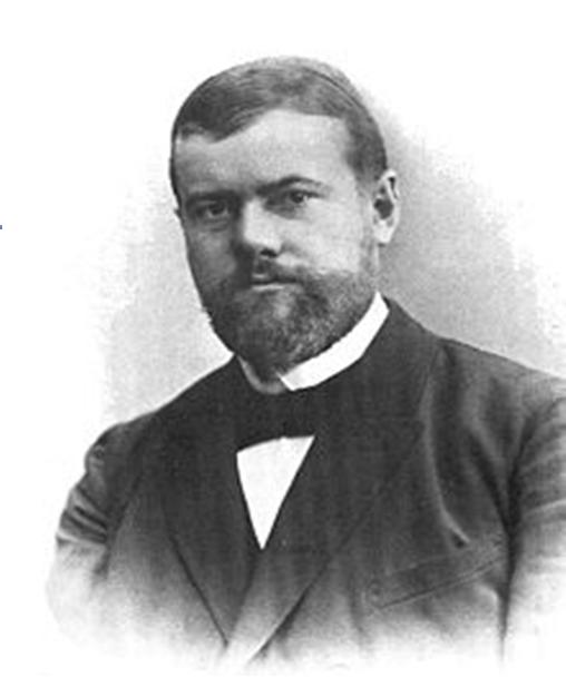 Max Weber 1864 in Erfurt- 1920 in München Soziologe, Jurist, National- und Sozialökonom nahm mit seinen Theorien und Begriffsdefinitionen großen Einfluss auf die