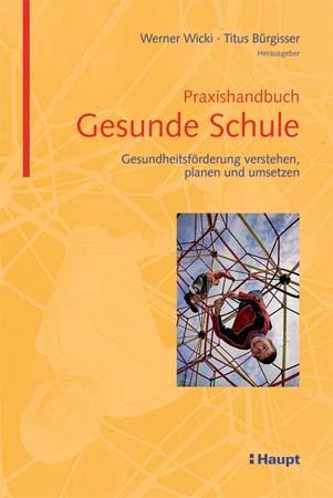Praxishandbuch Gesunde Schule Wicki, Werner. Bürgisser, Titus (2008).