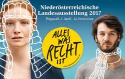 Niederösterreichische LANDESAUSSTELLUNG 2017 Alles was Recht ist vom 1. April bis 12.