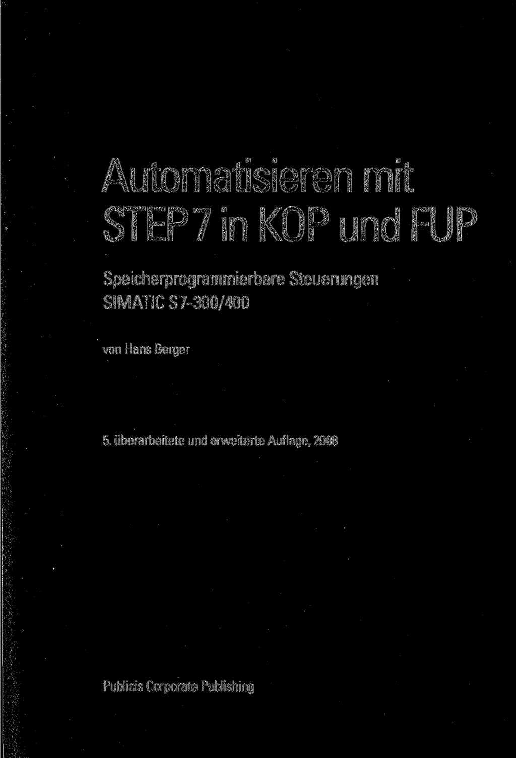 Automatisieren mit STEP7 in KOP und FUP Speicherprogrammierbare Steuerungen SIMATIC