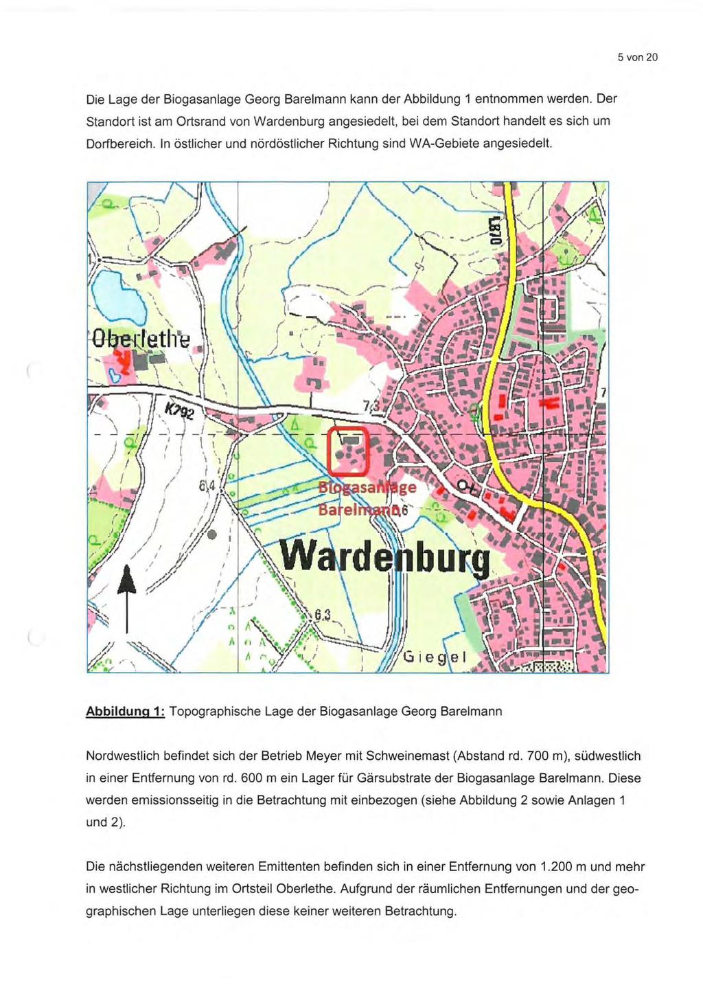 5 von 20 Die Lage der Biogasanlage Georg Barelmann kann der Abbildung 1 entnommen werden. Der Standort ist am Ortsrand von Wardenburg angesiedelt, bei dem Standort handelt es sich um Dorfbereich.