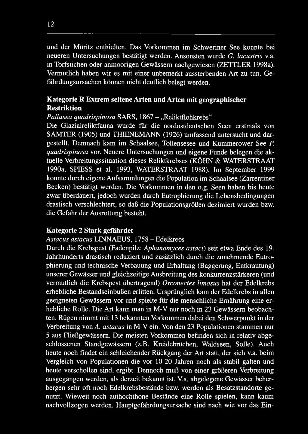 Kategorie R Extrem seltene Arten und Arten mit geographischer Restriktion Pallasea quadrispinosa SARS, 1867 - Reliktflohkrebs Die Glazialreliktfauna wurde für die nordostdeutschen Seen erstmals von